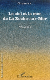 Le ciel et la mer de La Roche-sur-Mer - Kimihito Okuyama