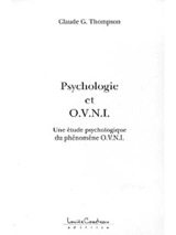 Psychologie et O.V.N.I. : une étude psychologique du phénomène O.V.N.I. : essai - Claude G. Thompson