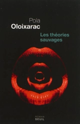 Les théories sauvages - Pola Oloixarac