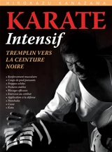 Karaté intensif : tremplin vers la ceinture noire - Hirokazu Kanazawa