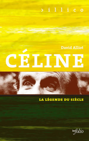 Céline : la légende du siècle - David Alliot