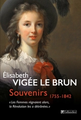 Souvenirs, 1755-1842 - Louise-Elisabeth Vigée Le Brun
