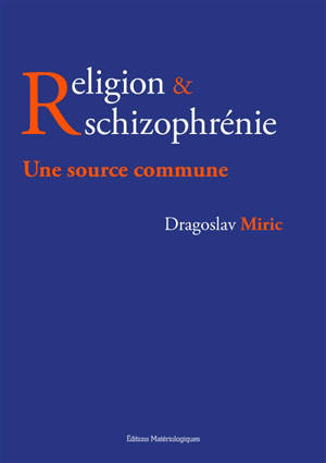 Religion & schizophrénie : une source commune - Dragoslav Miric
