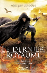 Le dernier royaume. Vol. 5. L'ouragan de cristal - Morgan Rhodes