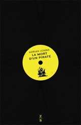 La mort d'un pirate : la société de l'information à l'épreuve des ondes - Adrian Johns