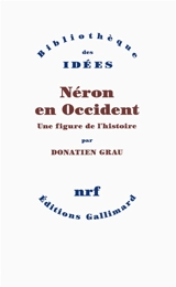 Néron en Occident : une figure de l'histoire - Donatien Grau