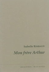 Mon frère Arthur - Isabelle Rimbaud