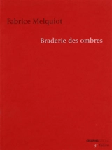 Braderie des ombres - Fabrice Melquiot