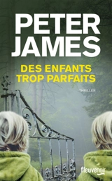 Des enfants trop parfaits - Peter James