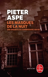 Une enquête du commissaire Van In. Les masques de la nuit - Pieter Aspe