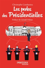 Les perles des présidentielles - Christophe Combarieu
