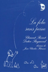 La folie sans peine - Clément Rosset