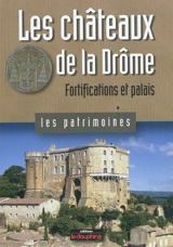 Les châteaux de la Drôme : fortifications et palais - Michèle Bois