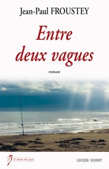 Entre deux vagues - Jean-Paul Froustey