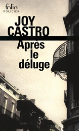 Après le déluge : une enquête de Nola Céspedes - Joy Castro
