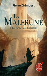 La Malerune. Vol. 1. Les armes des Garamont - Pierre Grimbert