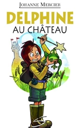 Delphine au château : un roman - Johanne Mercier
