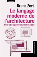 Le langage moderne de l'architecture : pour une approche anticlassique - Bruno Zevi