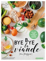 Bye bye la viande (ou presque) : un livre sans culpabilité & sans pression - Louise Browaeys