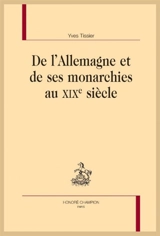De l'Allemagne et de ses monarchies au XIXe siècle - Yves Tissier