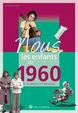 Nous, les enfants de 1960 : de la naissance à l'âge adulte - Françoise Cordaro
