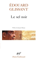 Le Sel noir. Le Sang rivé. Boises - Edouard Glissant