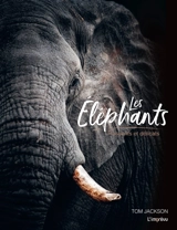 Les éléphants : puissants et délicats - Tom Jackson