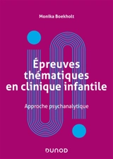 Epreuves thématiques en clinique infantile - Monika Boekholt