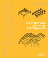De la construction à l'architecture. Vol. 3. Les structures de hautes performances - Alain Billard