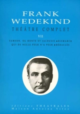 Théâtre complet. Vol. 7 - Frank Wedekind