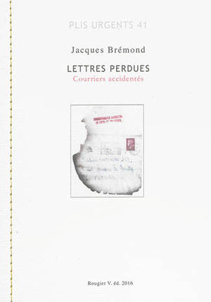 Lettres perdues : courriers accidentés - Jacques Brémond