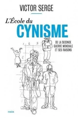 L'école du cynisme : de la Seconde Guerre mondiale et ses raisons - Victor Serge