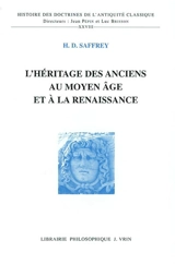 L'héritage des Anciens au Moyen Age et à la Renaissance - Henri-Dominique Saffrey