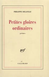 Petites gloires ordinaires - Philippe Delaveau