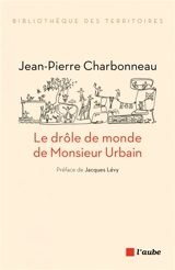 Le drôle de monde de monsieur Urbain - Jean-Pierre Charbonneau