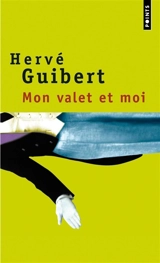 Mon valet et moi : roman cocasse - Hervé Guibert