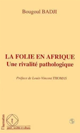 La folie en Afrique, une rivalité pathologique : le cas des psychoses puerpérales en milieu sénégalais - Bougoul Badji
