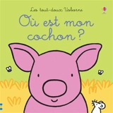 Où est mon cochon ? - Fiona Watt