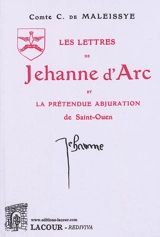 Les lettres de Jehanne d'Arc et la prétendue abjuration de Saint-Ouen - Jeanne d'Arc