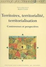 Territoires, territorialité, territorialisation : controverses et perspectives : actes des Entretiens de la Cité des territoires, Grenoble, 7 et 8 juin 2007, Territoires, territorialité, territorialisation... et après ? - Entretiens de la Cité des territoires (2007 ; Grenoble)