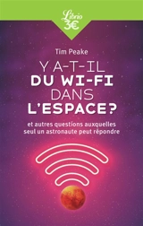 Y a-t-il du Wi-Fi dans l'espace ? : et autres questions auxquelles seul un astronaute peut répondre - Tim Peake