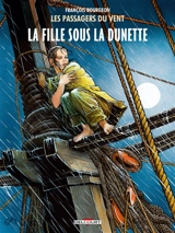 Les passagers du vent. Vol. 1. La fille sous la dunette - François Bourgeon