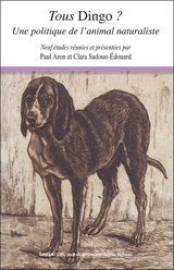 Tous Dingo ? : une politique de l'animal naturaliste : neuf études réunies et présentées par Paul Aron et Clara Sadoun-Edouard