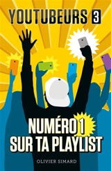 Youtubeurs. Vol. 3. Numéro 1 sur ta playlist - Olivier Simard