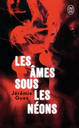 Les âmes sous les néons - Jérémie Guez