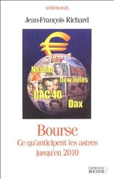 Bourse : ce qu'anticipent les astres jusqu'en 2010 - Jean-François Richard