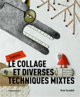 L'artiste ingénieux : étude du collage et de diverses techniques mixtes - Victor Escandell