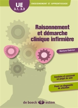 Raisonnement et démarche clinique infirmière : UE 3.1, 3.2, enseignement et apprentissage - Marlyne Dabrion