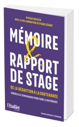 Mémoire & rapport de stage : de la rédaction à la soutenance : conseils & témoignages pour faire la différence - Myriam Greuter