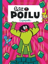 Petit Poilu. Vol. 18. Superpoilu - Céline Fraipont